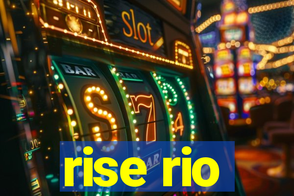 rise rio